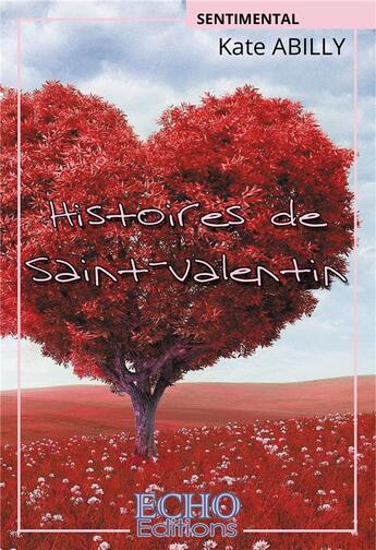 Couverture du livre « Histoires de saint-valentin » de Kate Abilly aux éditions Echo Editions