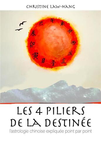 Couverture du livre « Les 4 piliers de la destinée : l'astrologie chinoise expliquée point par point » de Law-Hang Christine aux éditions Publishroom Factory