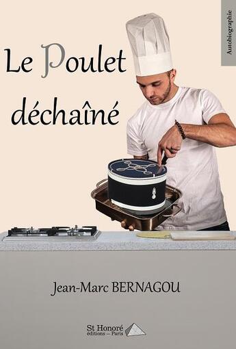 Couverture du livre « Le poulet déchaîné » de Bernagou Jean-Marc aux éditions Saint Honore Editions