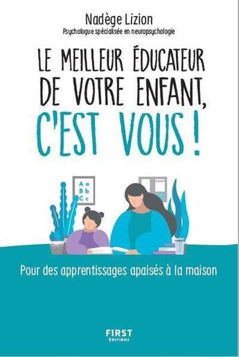 Couverture du livre « Le meilleur éducateur de votre enfant c'est vous » de Capucine Deslouis et Nadege Lizion aux éditions First