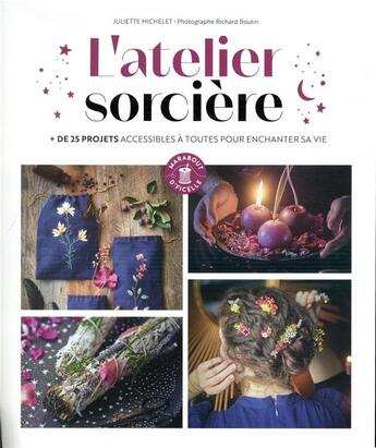 Couverture du livre « L'atelier sorcière ; + de 20 projets DIY pour devenier une sorcière » de Valentine Vincenot et Jonas Jacquel aux éditions Marabout