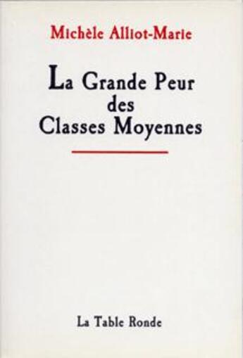 Couverture du livre « La grande peur des classes moyennes » de Michele Alliot-Marie aux éditions Table Ronde