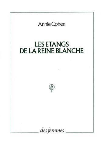 Couverture du livre « Les étangs de la reine blanche » de Annie Cohen aux éditions Des Femmes