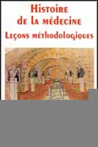 Couverture du livre « Histoire de la medecine - lecons methodologiques » de Gourevitch Daniele aux éditions Ellipses