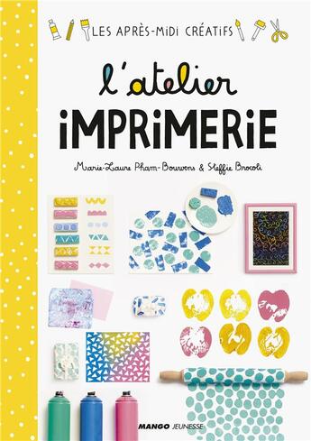 Couverture du livre « L'atelier imprimerie » de Steffie Brocoli et Marie-Laure Pham-Bouwens aux éditions Mango