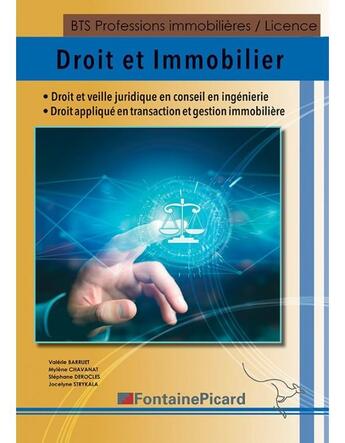 Couverture du livre « Droit et immobilier ; BTS professions immobilières, licence ; livre de l'élève » de Stephane Derocles et Valerie Barruet et Mylene Chavanat et Jocelyne Strykala aux éditions Fontaine Picard