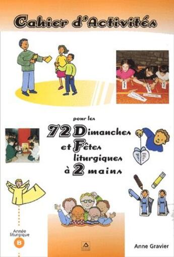 Couverture du livre « Cahier d'activité pour les 72 dimanches et fêtes liturgiques à 2 mains » de Anne Gravier aux éditions Signe