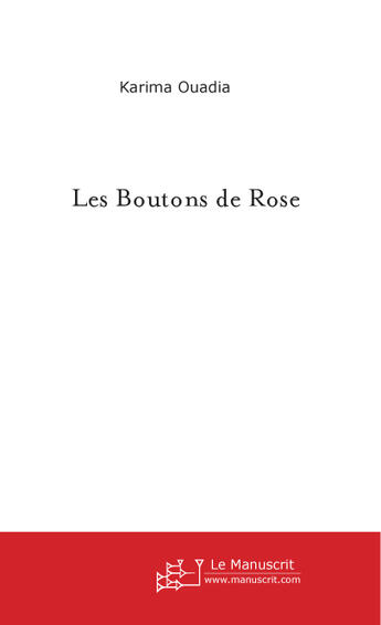 Couverture du livre « Les boutons de rose » de Karima Ouadia aux éditions Le Manuscrit