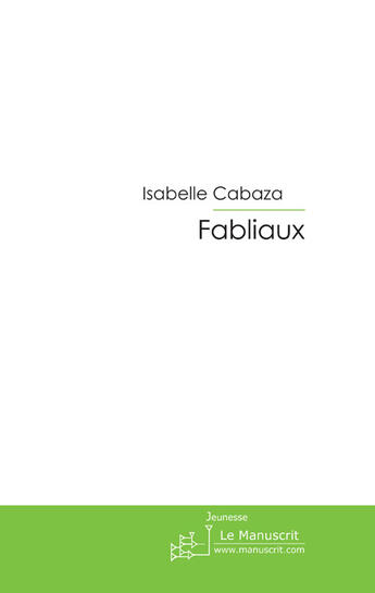 Couverture du livre « Fabliaux » de Isabelle Cabaza aux éditions Le Manuscrit