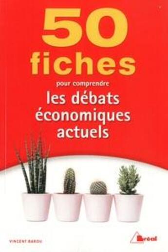 Couverture du livre « 50 fiches pour comprendre les débats économiques actuels » de Vincent Barou aux éditions Breal