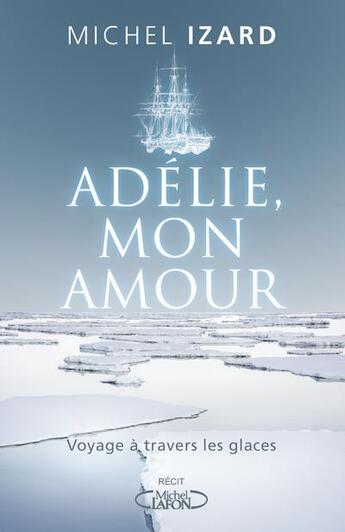 Couverture du livre « Adélie, mon amour » de Michel Izard aux éditions Michel Lafon