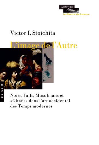 Couverture du livre « L'image de l'autre ; noirs, juifs, musulmans et gitans dans l'art occidental des temps modernes » de Victor Stoichita aux éditions Hazan