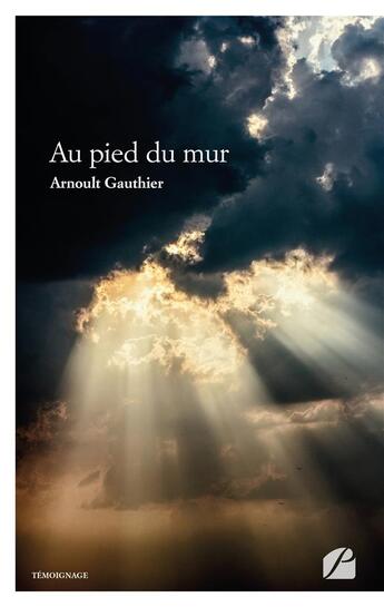 Couverture du livre « Au pied du mur » de Arnoult Gauthier aux éditions Editions Du Panthéon