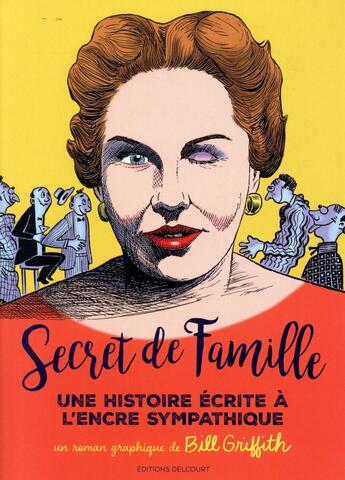 Couverture du livre « Secret de famille ; une histoire écrite à l'encre sympathique » de Bill Griffith aux éditions Delcourt