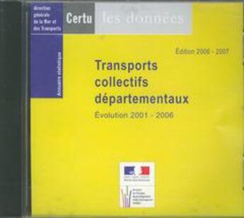 Couverture du livre « Transports collectifs departementaux evolution 2001-2006 : annuaire statistique ed. 2006-2007 (les d » de  aux éditions Cerema