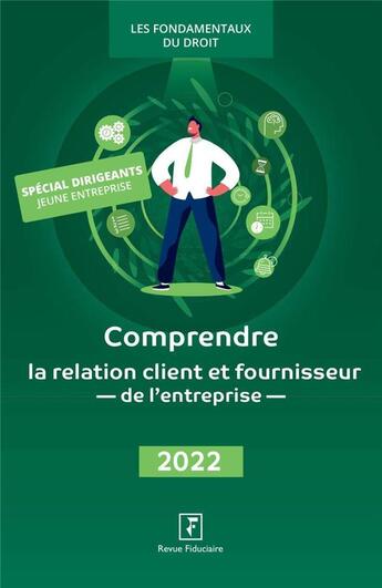 Couverture du livre « Comprendre la relation client et fournisseur de l'entreprise (édition 2022) » de Collectif Groupe Revue Fiduciaire aux éditions Revue Fiduciaire