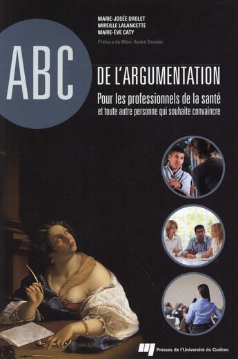 Couverture du livre « ABC de l'argumentation ; pour les professionnels de la santé et toute autre personne qui souhaite convaincre » de  aux éditions Pu De Quebec