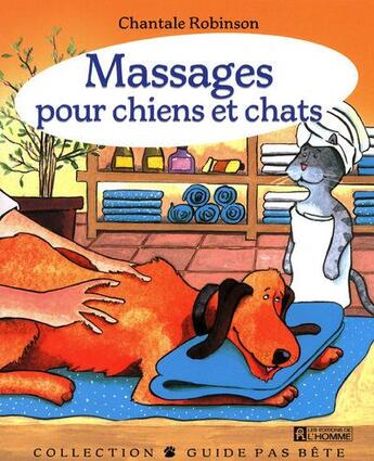 Couverture du livre « Massages pour chiens et chats » de Chantale Robinson aux éditions Editions De L'homme