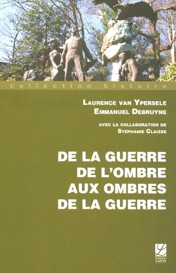 Couverture du livre « De la guerre de l'ombre aux ombres de la guerre » de Emmanuel Debruyne et Laurence Van Ypersele aux éditions Labor Sciences Humaines