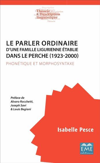 Couverture du livre « Le parler ordinaire d'une famille ligurienne etablie dans le perche (1923-2000) - phonetique et morp » de Pesce Isabelle aux éditions Eme Editions