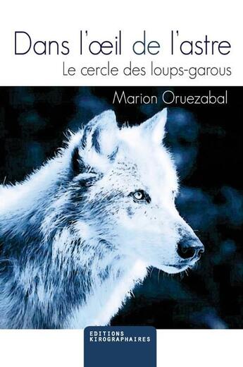 Couverture du livre « Dans L'Oeil De L'Astre » de Marion Oruezabal aux éditions Kirographaires