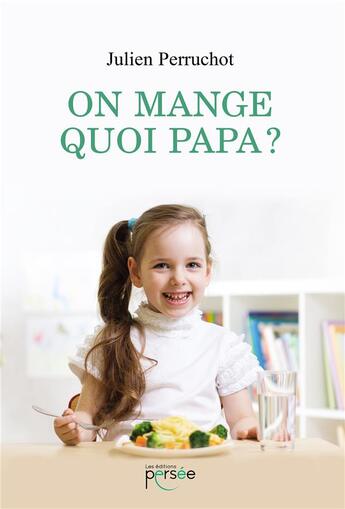 Couverture du livre « On mange quoi papa ? » de Julien Perruchot aux éditions Persee