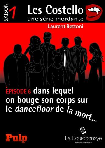 Couverture du livre « Les Costello t.6 ; dans lequel on bouge son corps sur le dancefloor de la mort... » de Laurent Bettoni aux éditions La Bourdonnaye