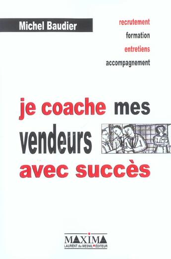 Couverture du livre « Je coache mes vendeurs avec succes » de Michel Baudier aux éditions Maxima