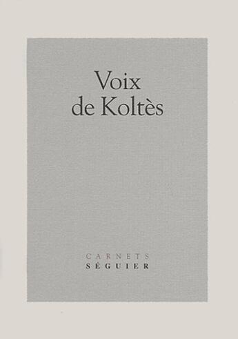 Couverture du livre « Voix de Koltès » de  aux éditions Seguier