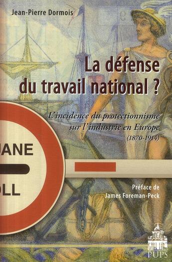 Couverture du livre « Defense du travail national » de Dormois Jean P aux éditions Sorbonne Universite Presses