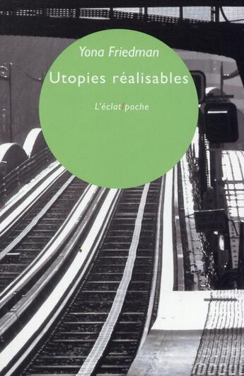 Couverture du livre « Utopies réalisables » de Yona Friedman aux éditions Eclat