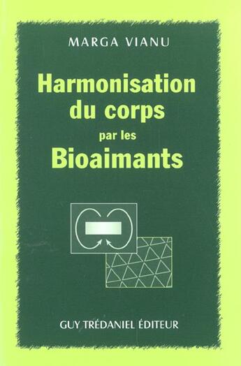 Couverture du livre « Harmonisation du corps par les bioaimants » de Marga Vianu aux éditions Guy Trédaniel