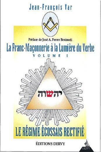 Couverture du livre « La franc-maçonnerie à la lumière du verbe ; le régime écossais rectifié » de Jean-Francois Var aux éditions Dervy