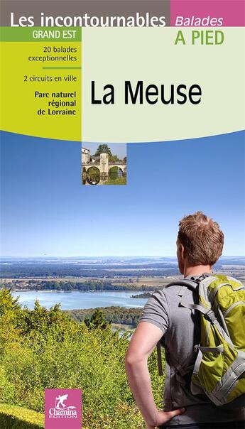 Couverture du livre « LES INCONTOURNABLES BALADES A PIED ; la meuse » de  aux éditions Chamina