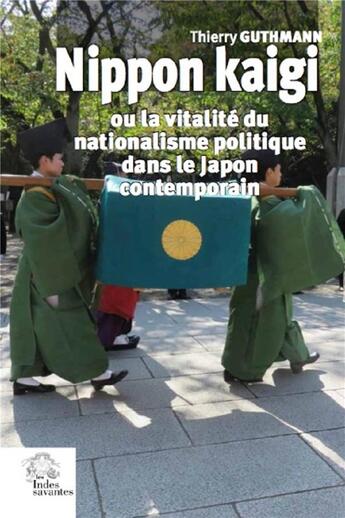 Couverture du livre « Nippon kaigi : ou la vitalité du nationalisme politique dans le Japon contemporain » de Thierry Guthmann aux éditions Les Indes Savantes