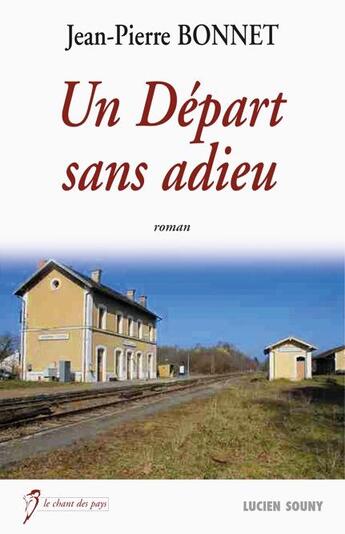 Couverture du livre « Un départ sans adieux » de Jean-Pierre Bonnet aux éditions Lucien Souny