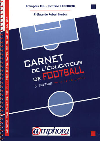 Couverture du livre « Carnet De L'Educateur De Fottball (5e Edition) » de Patrice Lecornu et Francois Gil aux éditions Amphora