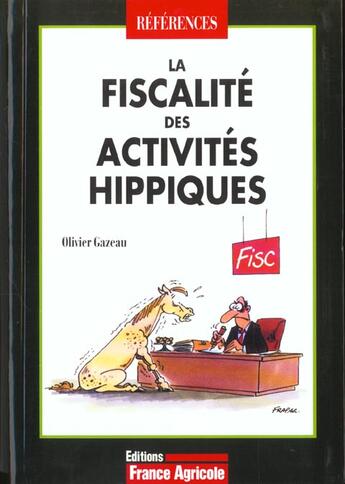 Couverture du livre « La Fiscalite Des Activites Hippiques ; 1e Edition 2001 » de Olivier Gazeau aux éditions France Agricole