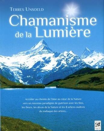 Couverture du livre « Chamanisme de la lumière » de Terres Unsoeld aux éditions Vega