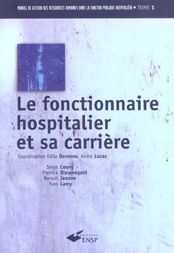 Couverture du livre « Le fonctionnaire hospitalier et sa carriere t1 » de Derenne O aux éditions Ehesp