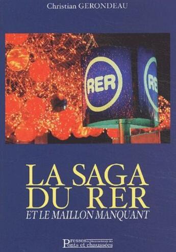 Couverture du livre « La saga du rer et le maillon manquant » de Gerondeau C. aux éditions Presses Ecole Nationale Ponts Chaussees