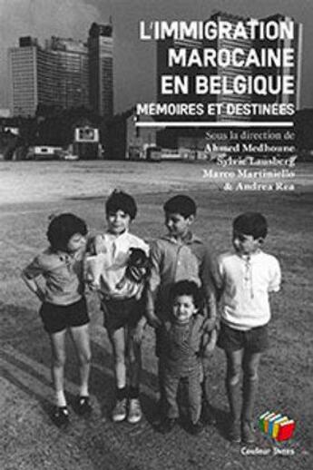 Couverture du livre « L'immigration marocaine en Belgique : Mémoires et destinées » de Marco Martiniello et Andrea Rea et Sylvie Lausberg et Ahmed Medhoune aux éditions Couleur Livres