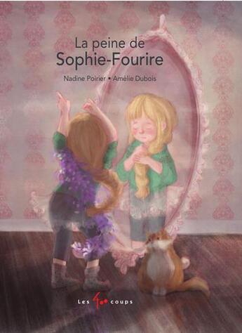 Couverture du livre « La peine de Sophie-Fourire » de Amelie Dubois et Nadine Poirier aux éditions 400 Coups