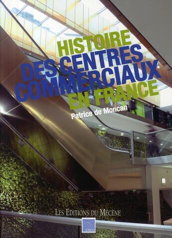 Couverture du livre « Histoire des centres commerciaux en France » de Patrice De Moncan aux éditions Mecene