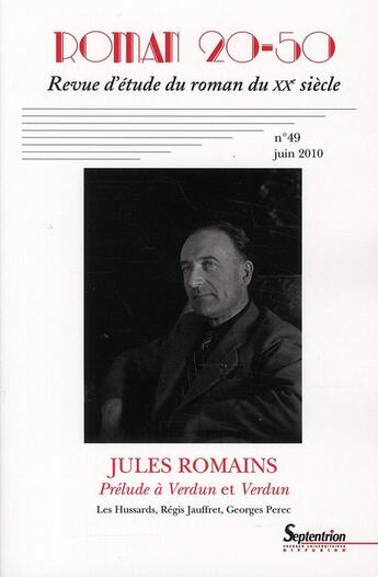 Couverture du livre « REVUE D'ETUDE DU ROMAN DU XX SIECLE n.49 ; Jules Romains ; prélude à Verdun et Verdun » de  aux éditions Pu Du Septentrion