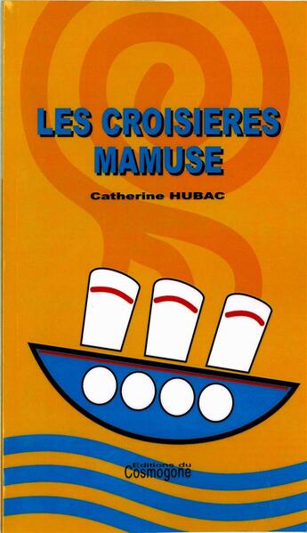 Couverture du livre « Les croisières mamuse » de Catherine Hubac aux éditions Cosmogone