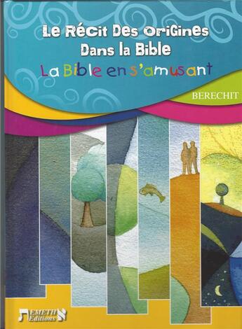 Couverture du livre « Le récit des origines dans la Bible ; la Bible en s'amusant » de Jacqueline Closset aux éditions Emeth