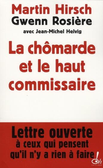 Couverture du livre « La chômarde et le haut commissaire » de Martin Hirsch et Jean-Michel Helvig et Gwenn Rosiere aux éditions Oh !