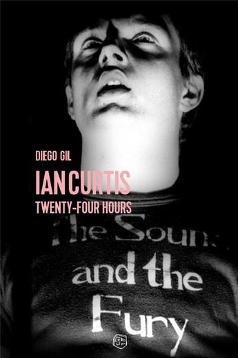 Couverture du livre « Ian Curtis ; twenty four hours » de Diego Gil aux éditions Le Layeur