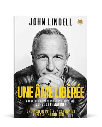 Couverture du livre « Une âme libérée : Pourquoi la grâce est plus libératrice qui vous ne l'imaginez » de Lindell John aux éditions Editions Inspiration